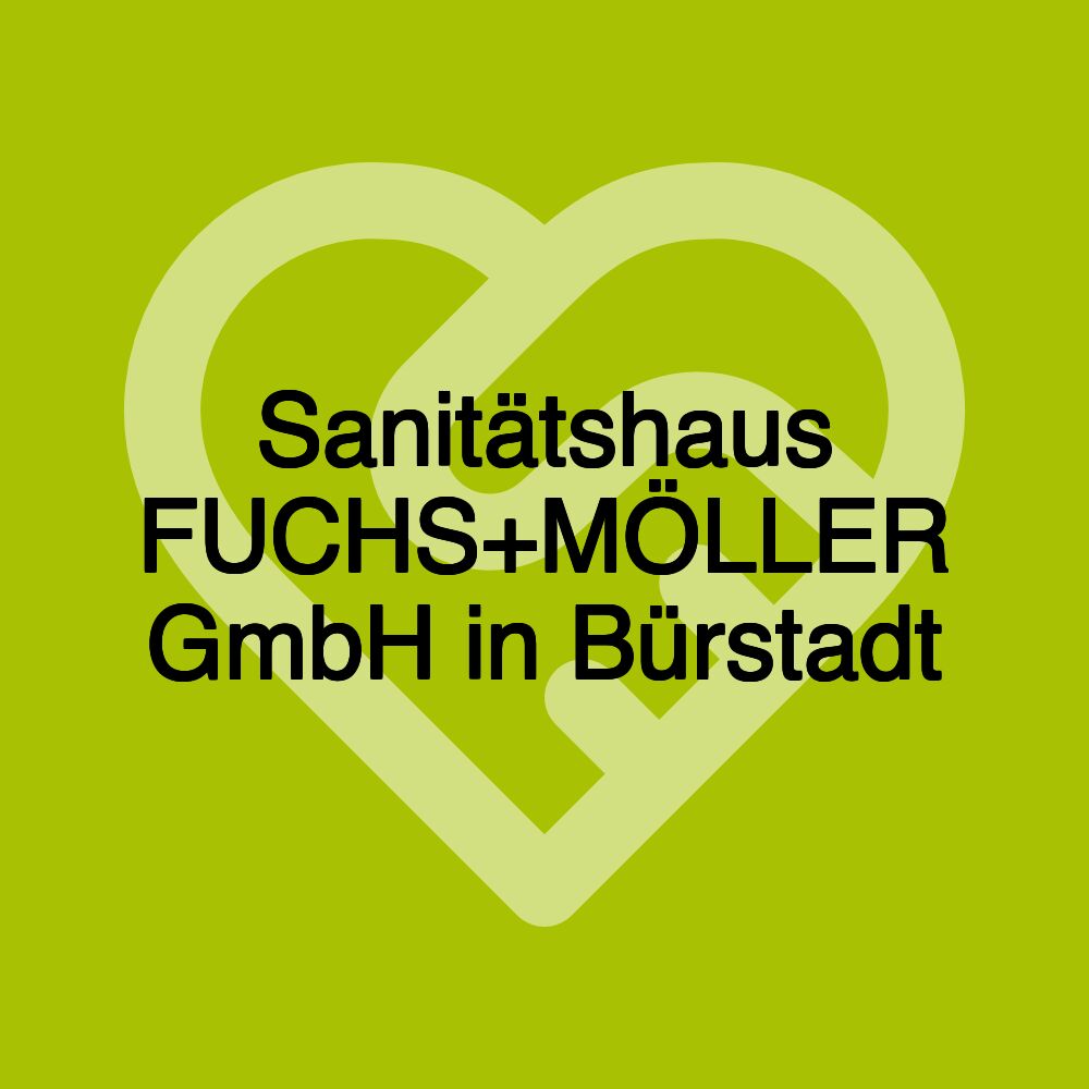 Sanitätshaus FUCHS+MÖLLER GmbH in Bürstadt