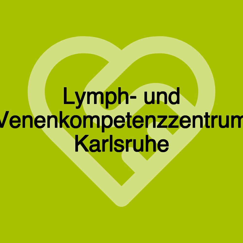 Lymph- und Venenkompetenzzentrum Karlsruhe