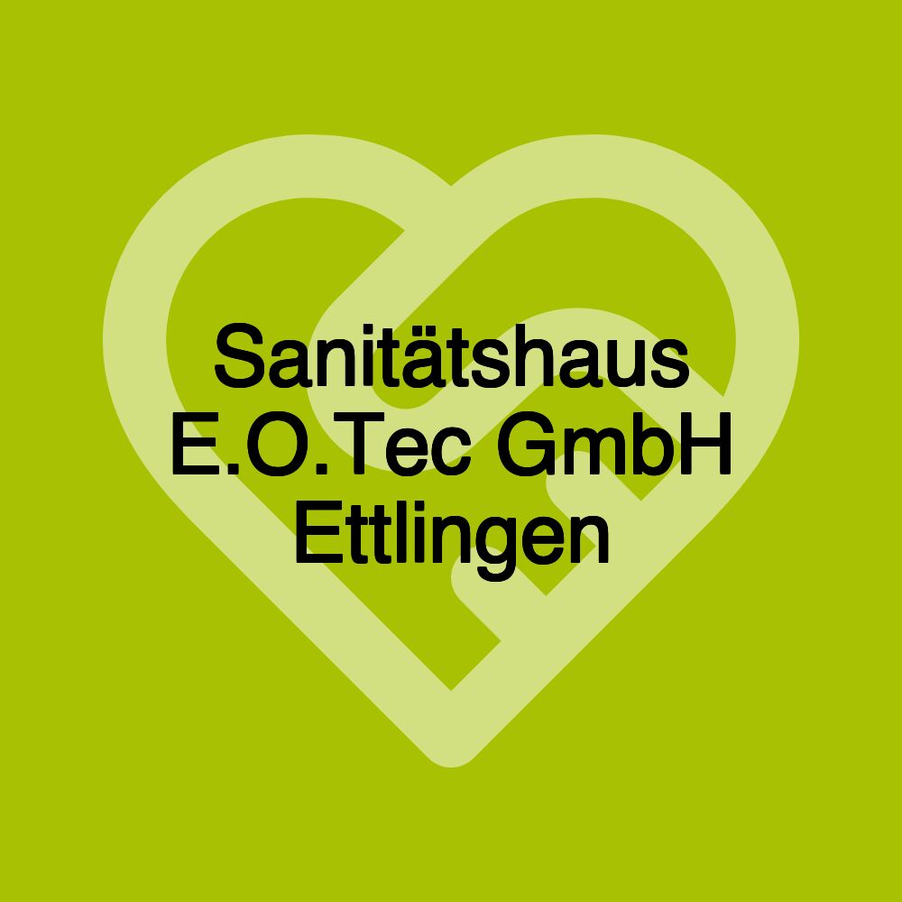 Sanitätshaus E.O.Tec GmbH Ettlingen