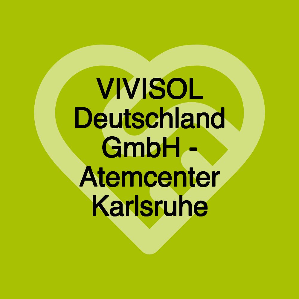 VIVISOL Deutschland GmbH - Atemcenter Karlsruhe