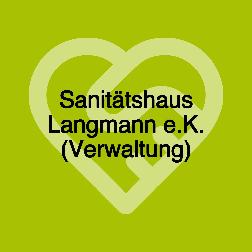 Sanitätshaus Langmann e.K. (Verwaltung)