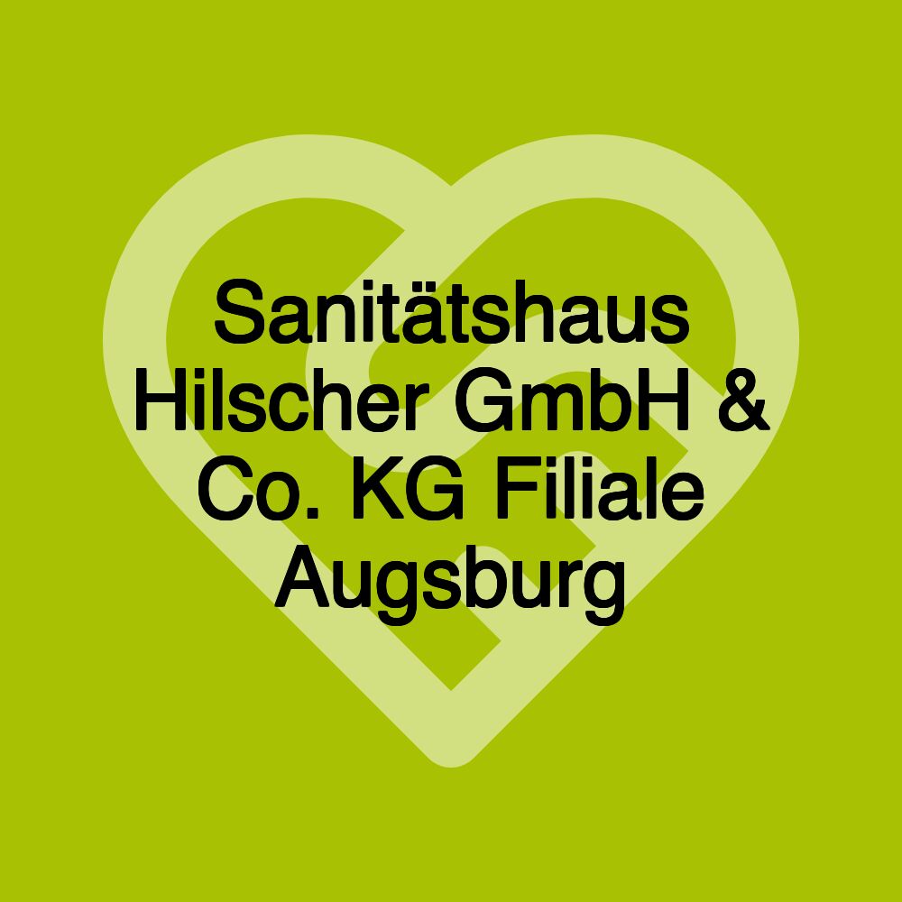 Sanitätshaus Hilscher GmbH & Co. KG Filiale Augsburg