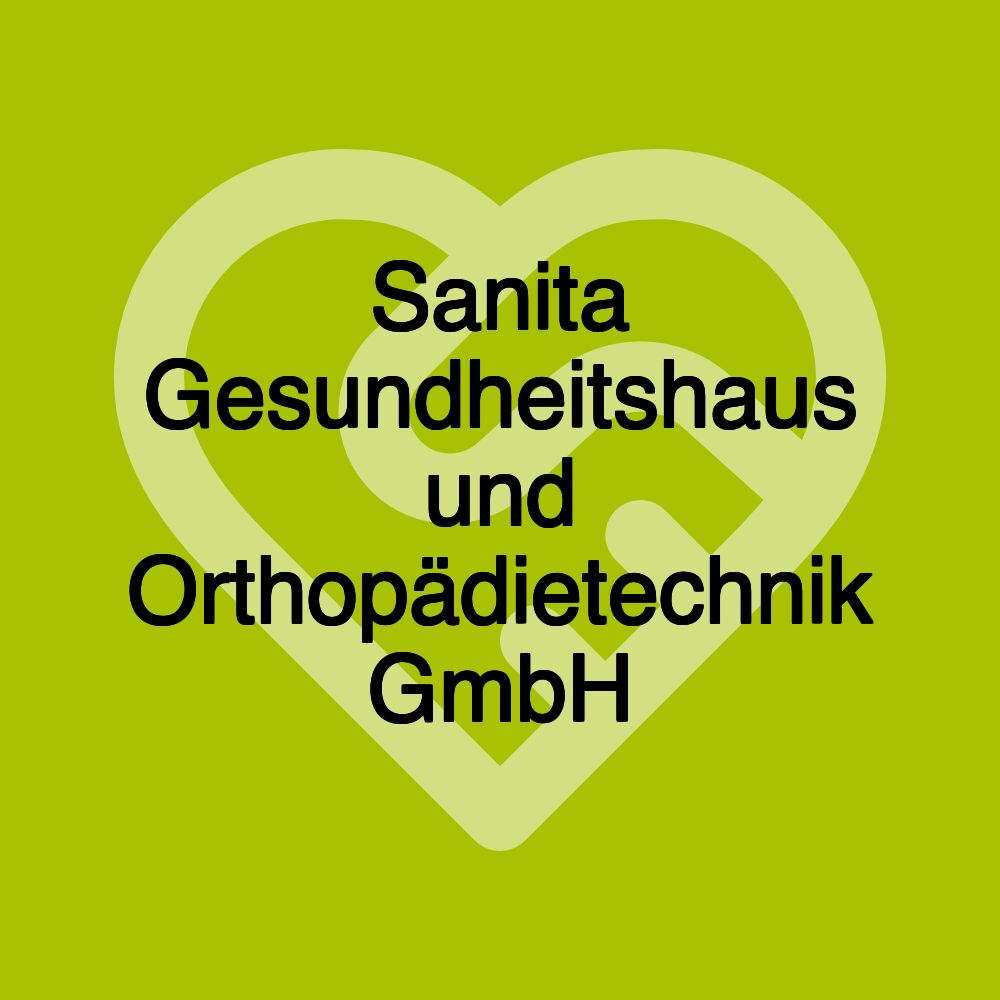 Sanita Gesundheitshaus und Orthopädietechnik GmbH