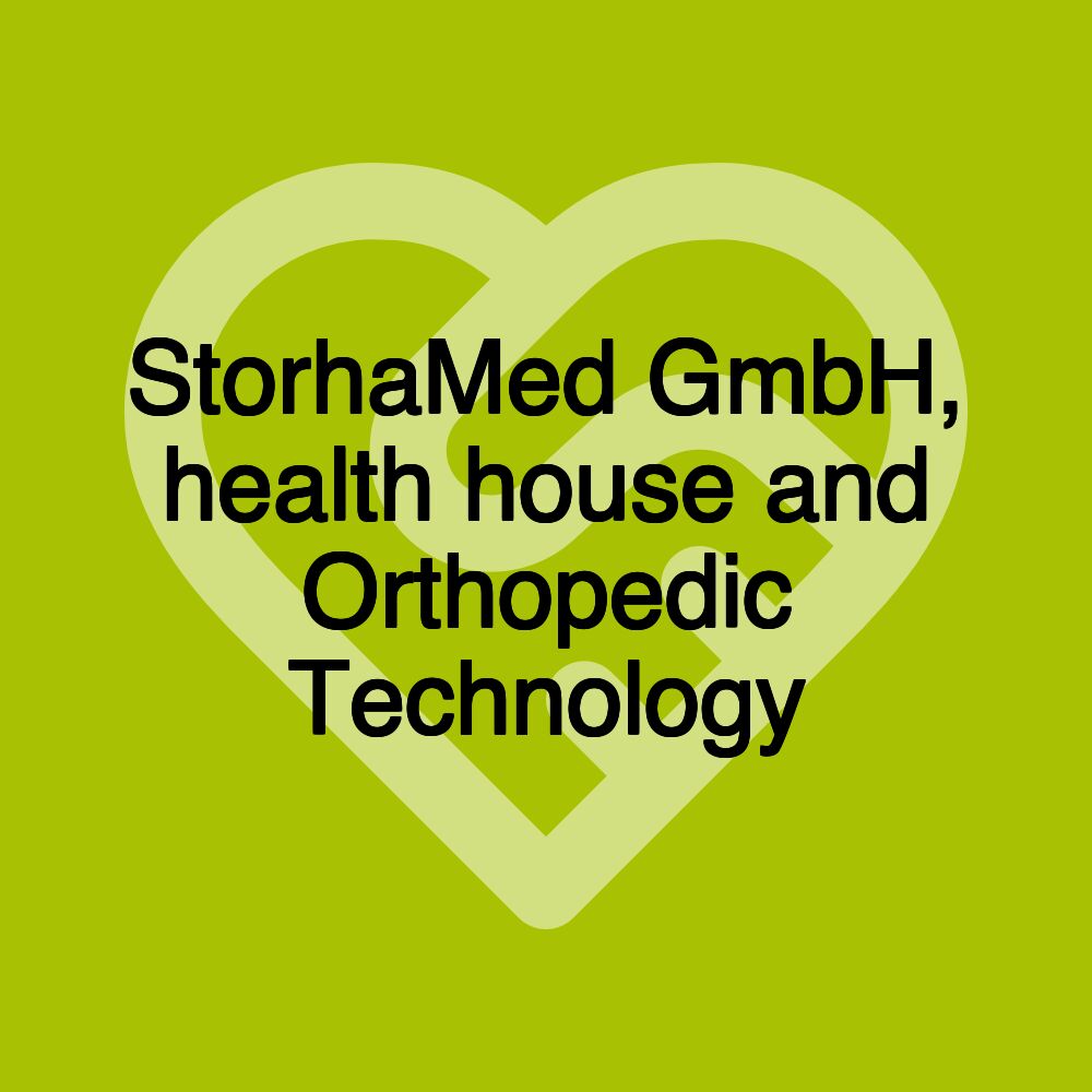 StorhaMed GmbH, health house and Orthopedic Technology