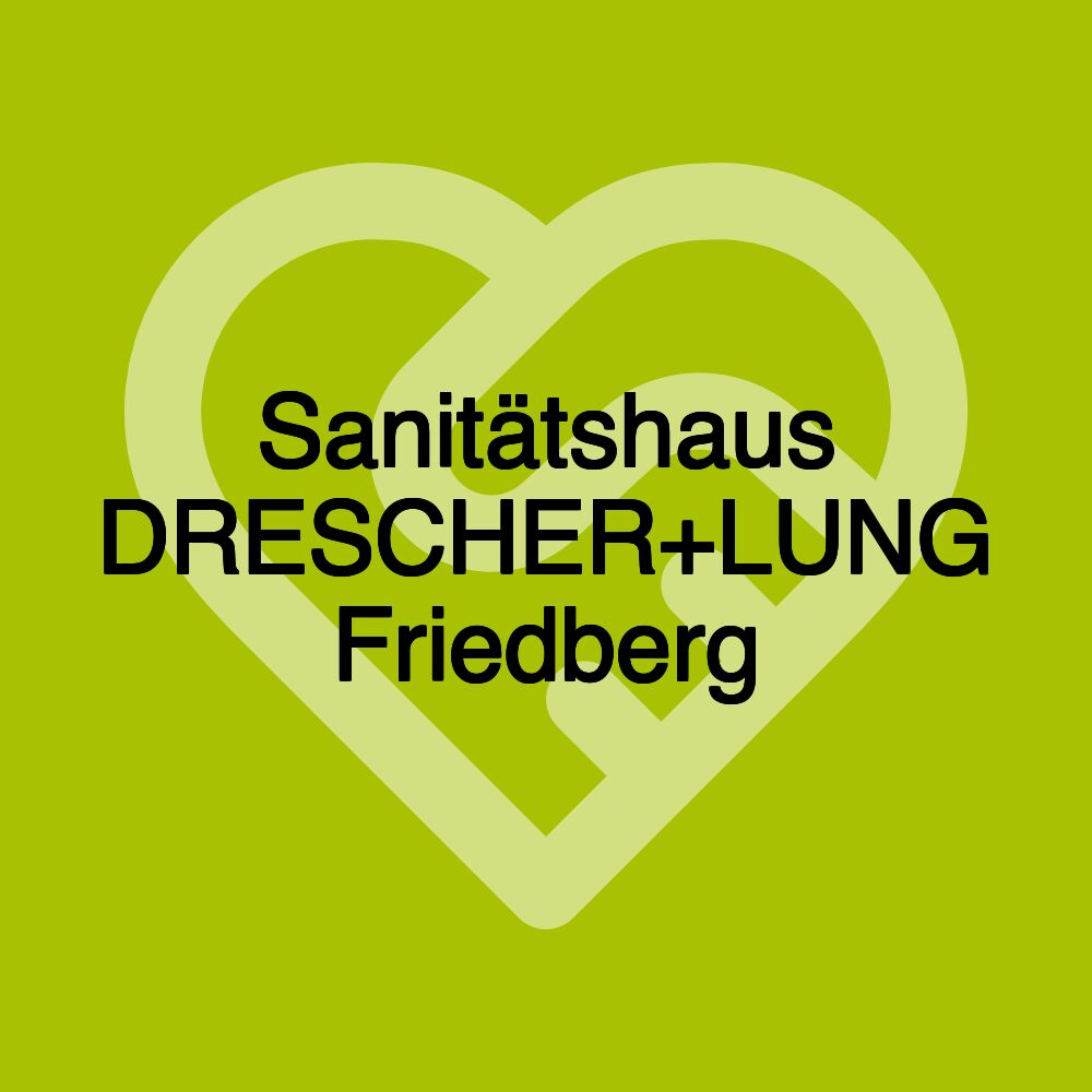 Sanitätshaus DRESCHER+LUNG Friedberg