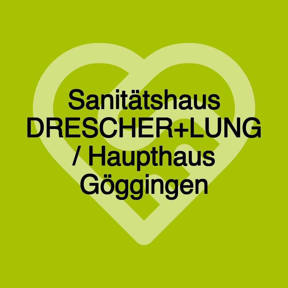 Sanitätshaus DRESCHER+LUNG / Haupthaus Göggingen