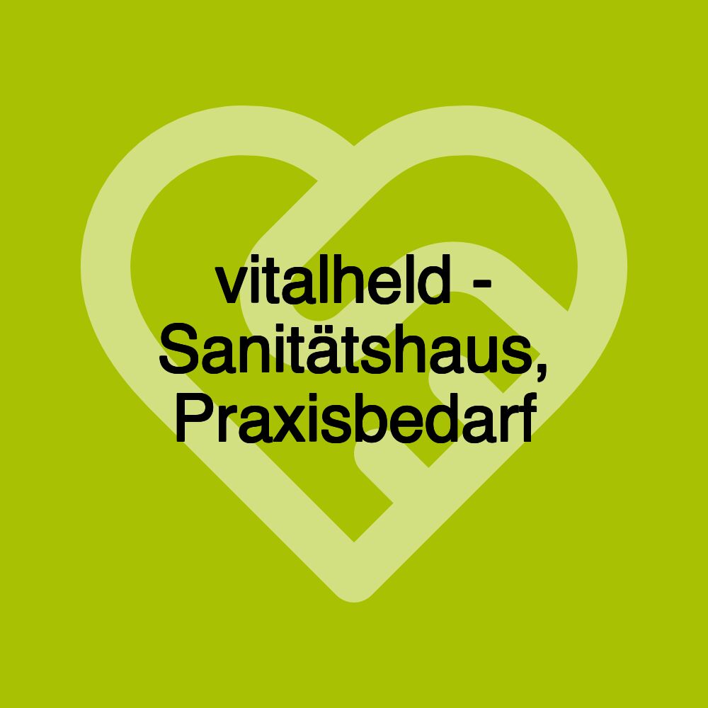 vitalheld - Sanitätshaus, Praxisbedarf