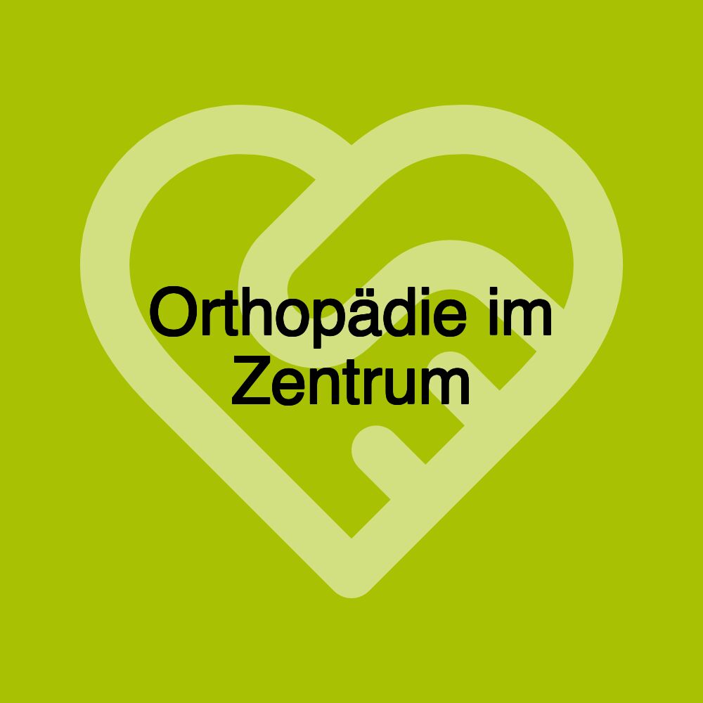 Orthopädie im Zentrum