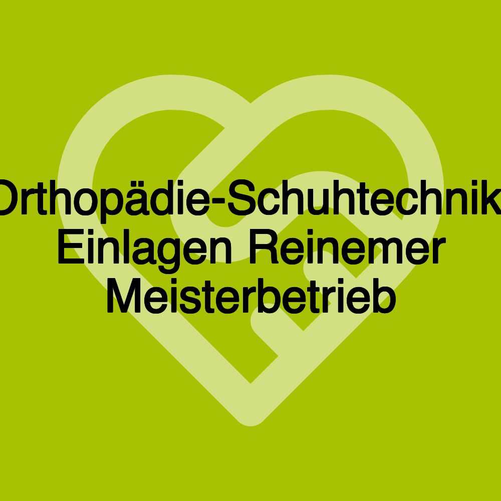 Orthopädie-Schuhtechnik- Einlagen Reinemer Meisterbetrieb