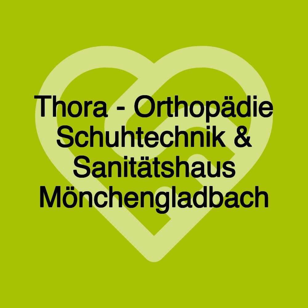 Thora - Orthopädie Schuhtechnik & Sanitätshaus Mönchengladbach