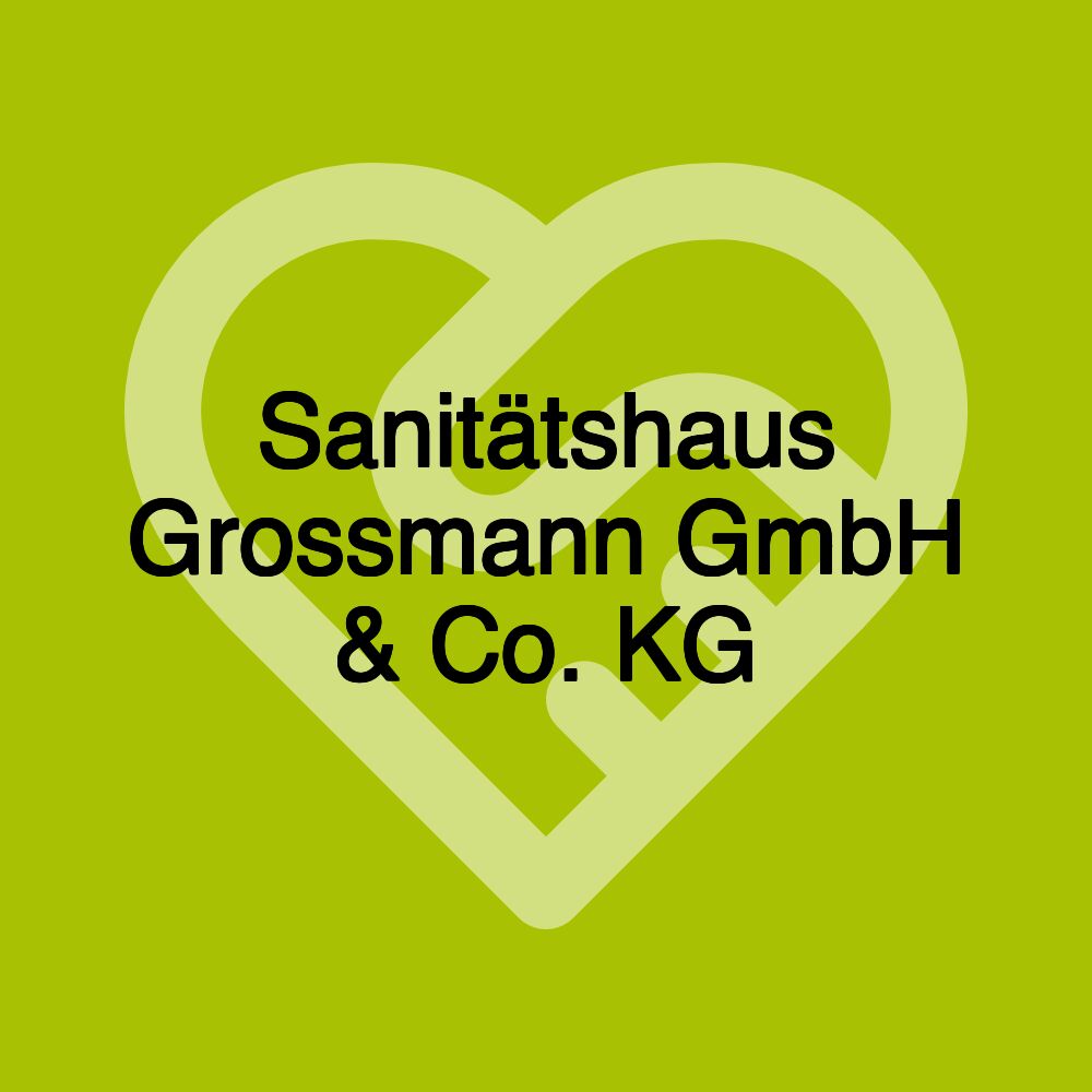 Sanitätshaus Grossmann GmbH & Co. KG