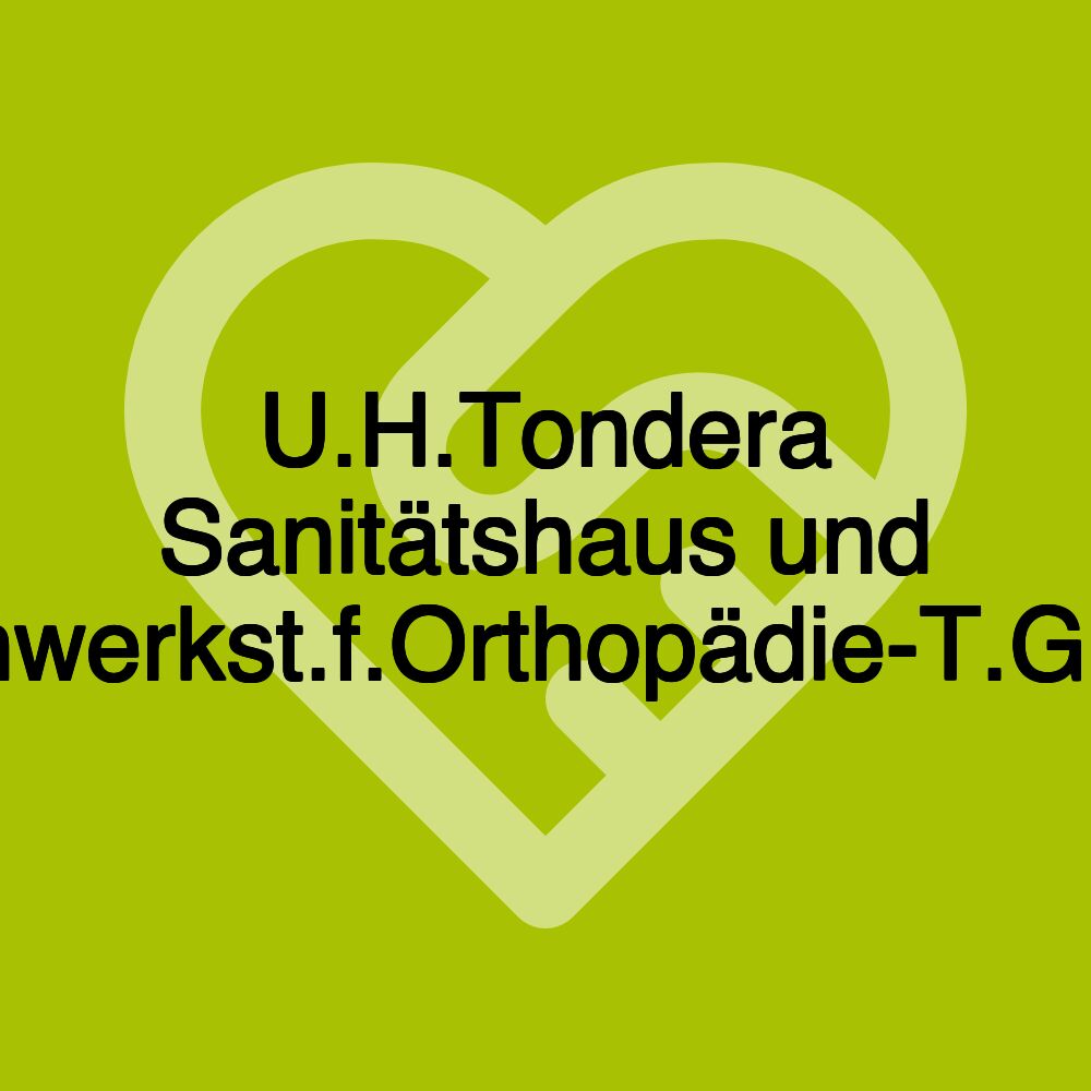 U.H.Tondera Sanitätshaus und Fachwerkst.f.Orthopädie-T.GmbH