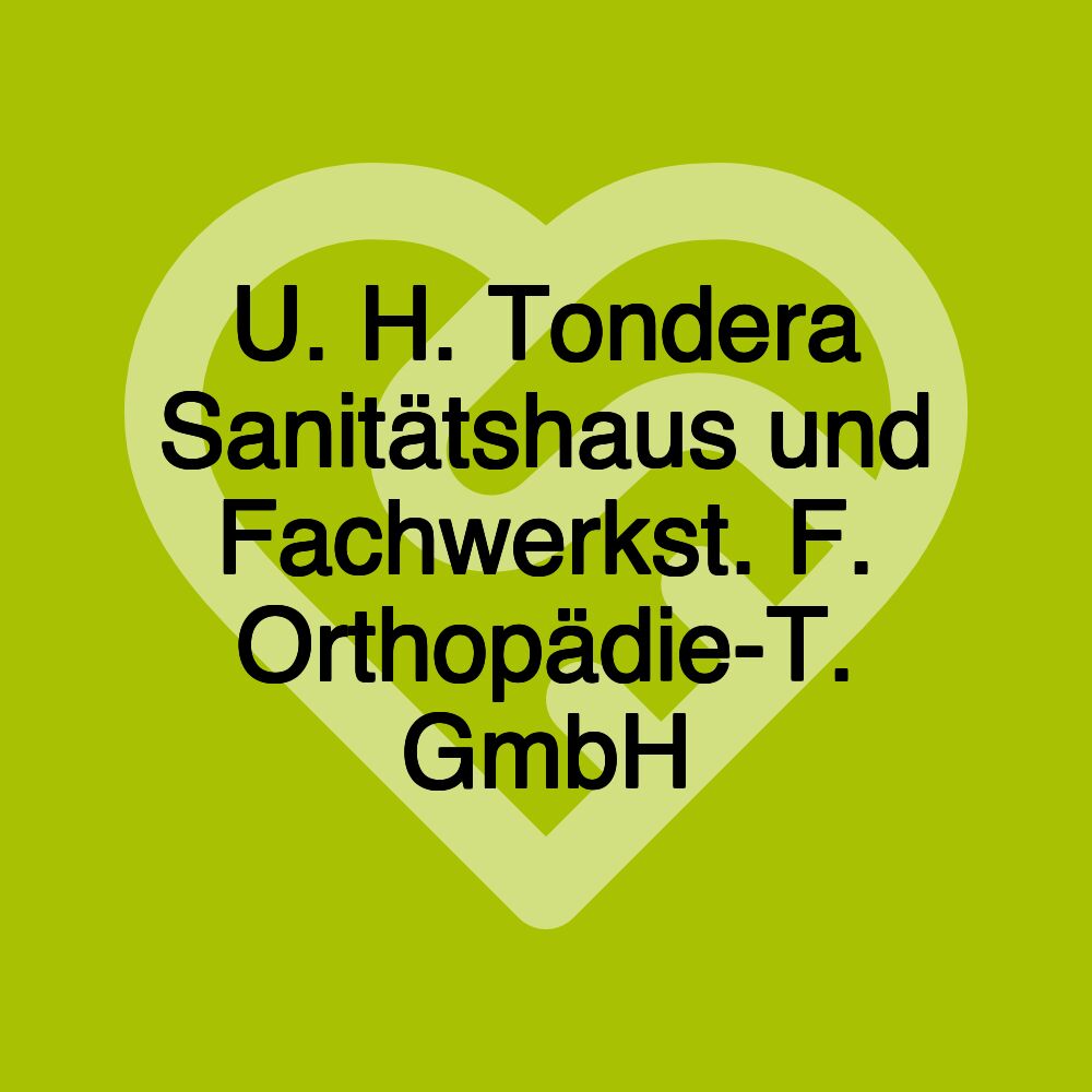 U. H. Tondera Sanitätshaus und Fachwerkst. F. Orthopädie-T. GmbH