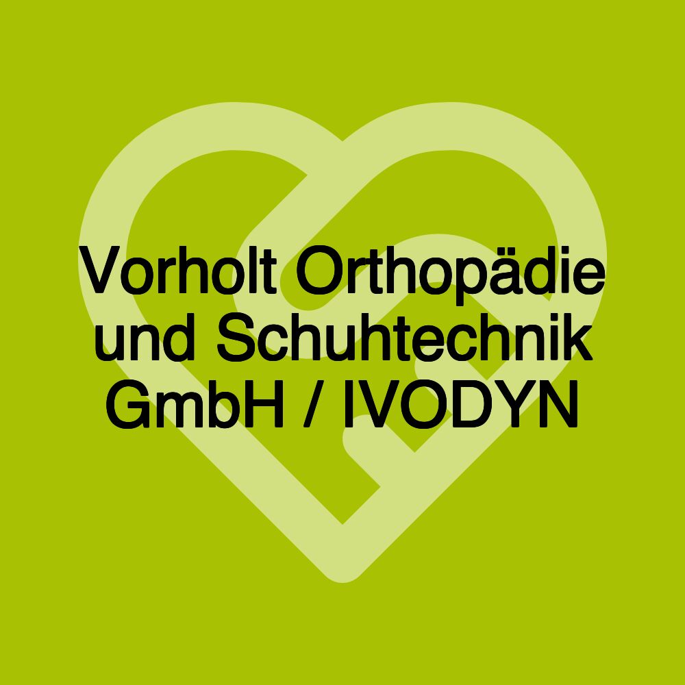 Vorholt Orthopädie und Schuhtechnik GmbH / IVODYN