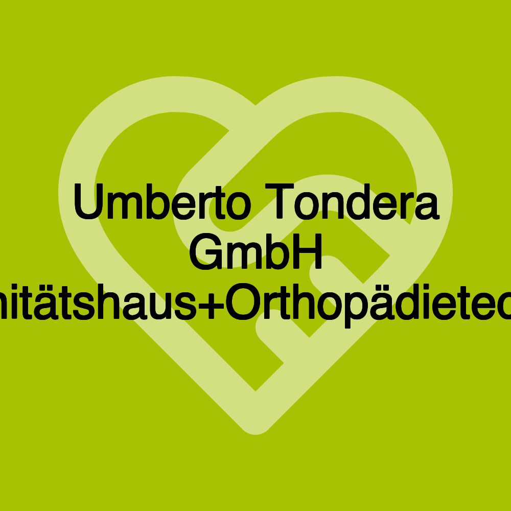 Umberto Tondera GmbH Sanitätshaus+Orthopädietechn.