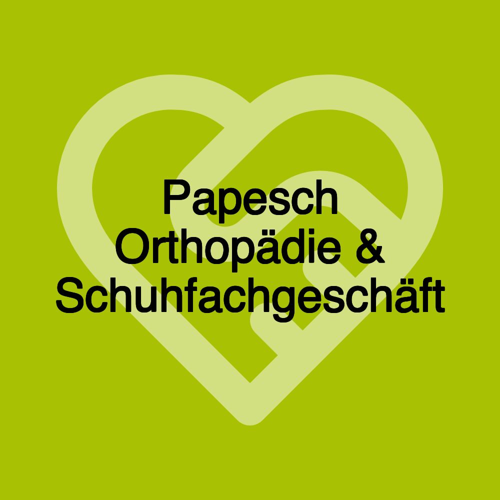 Papesch Orthopädie & Schuhfachgeschäft