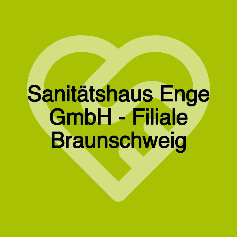 Sanitätshaus Enge GmbH - Filiale Braunschweig