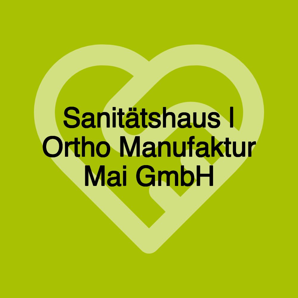 Sanitätshaus | Ortho Manufaktur Mai GmbH