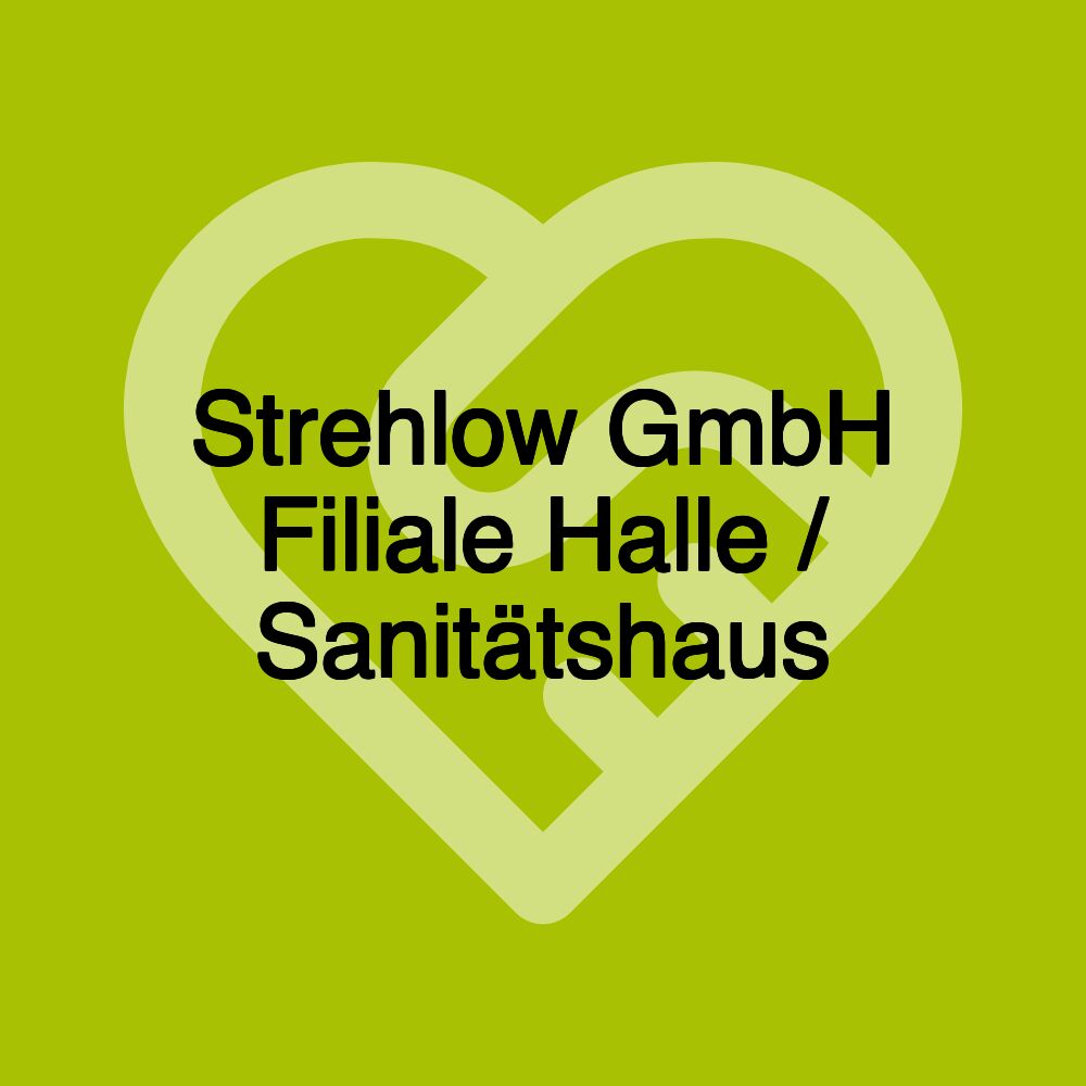 Strehlow GmbH Filiale Halle / Sanitätshaus