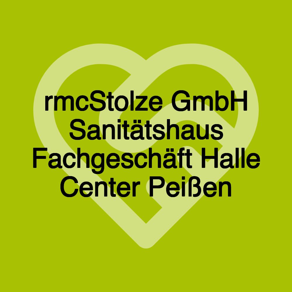 rmcStolze GmbH Sanitätshaus Fachgeschäft Halle Center Peißen