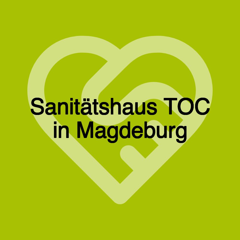 Sanitätshaus TOC in Magdeburg