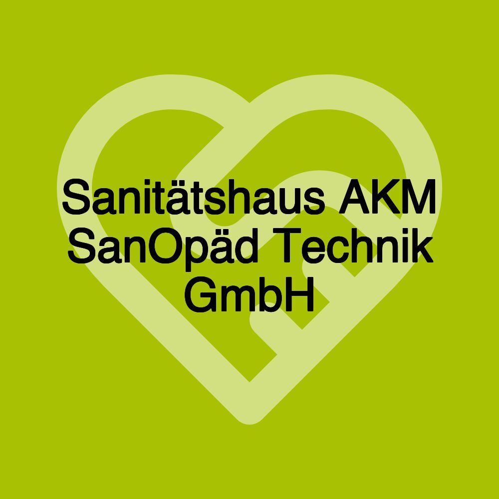 Sanitätshaus AKM SanOpäd Technik GmbH