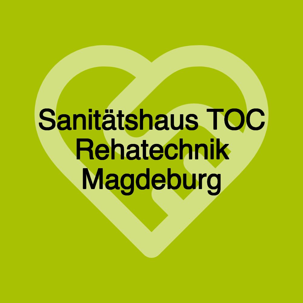 Sanitätshaus TOC Rehatechnik Magdeburg