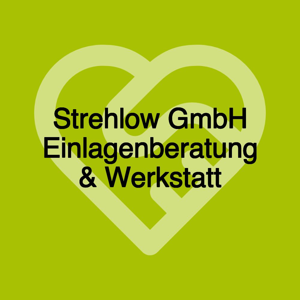 Strehlow GmbH Einlagenberatung & Werkstatt