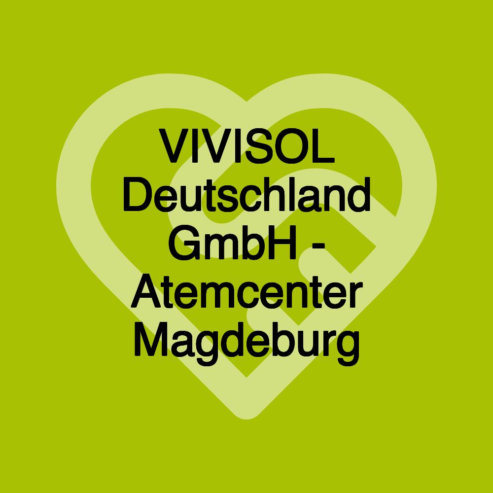 VIVISOL Deutschland GmbH - Atemcenter Magdeburg