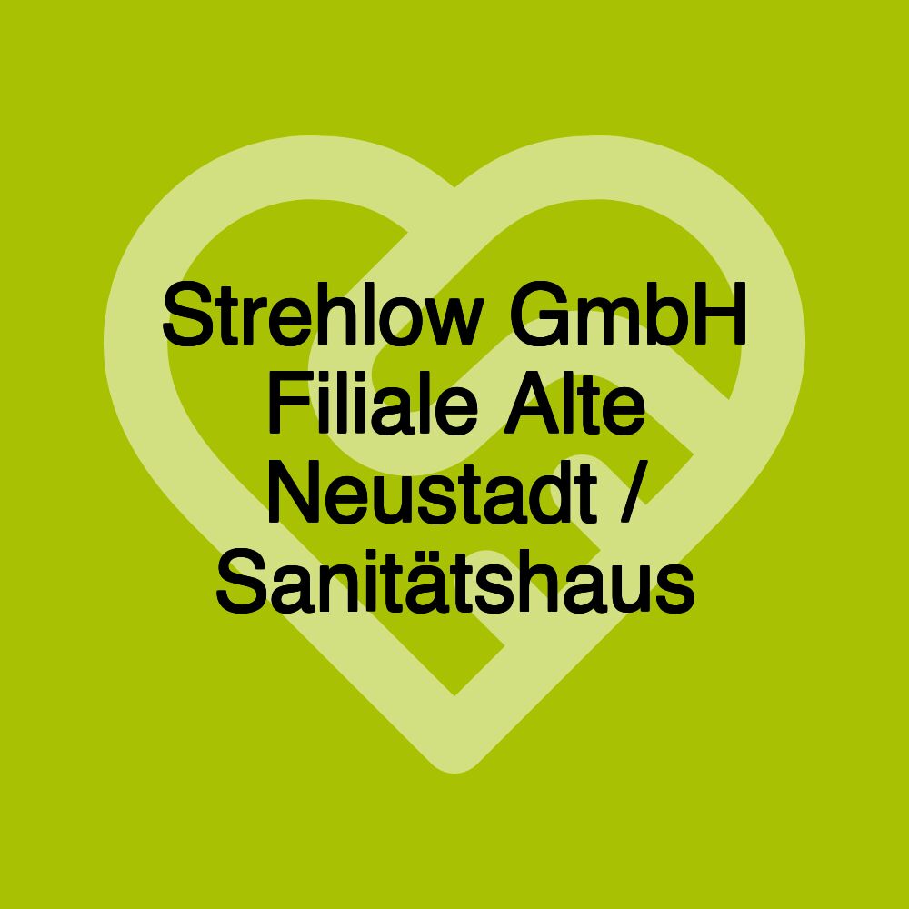 Strehlow GmbH Filiale Alte Neustadt / Sanitätshaus