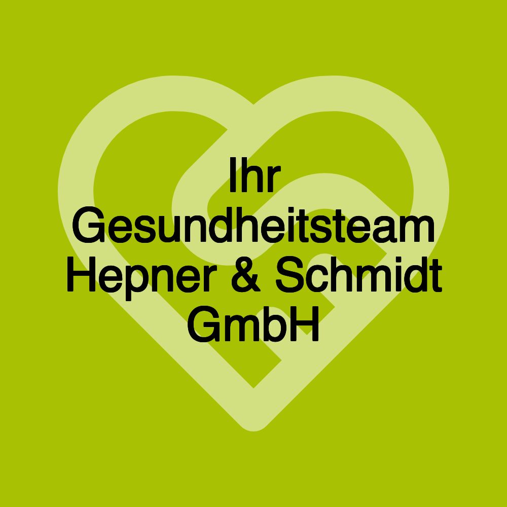 Ihr Gesundheitsteam Hepner & Schmidt GmbH