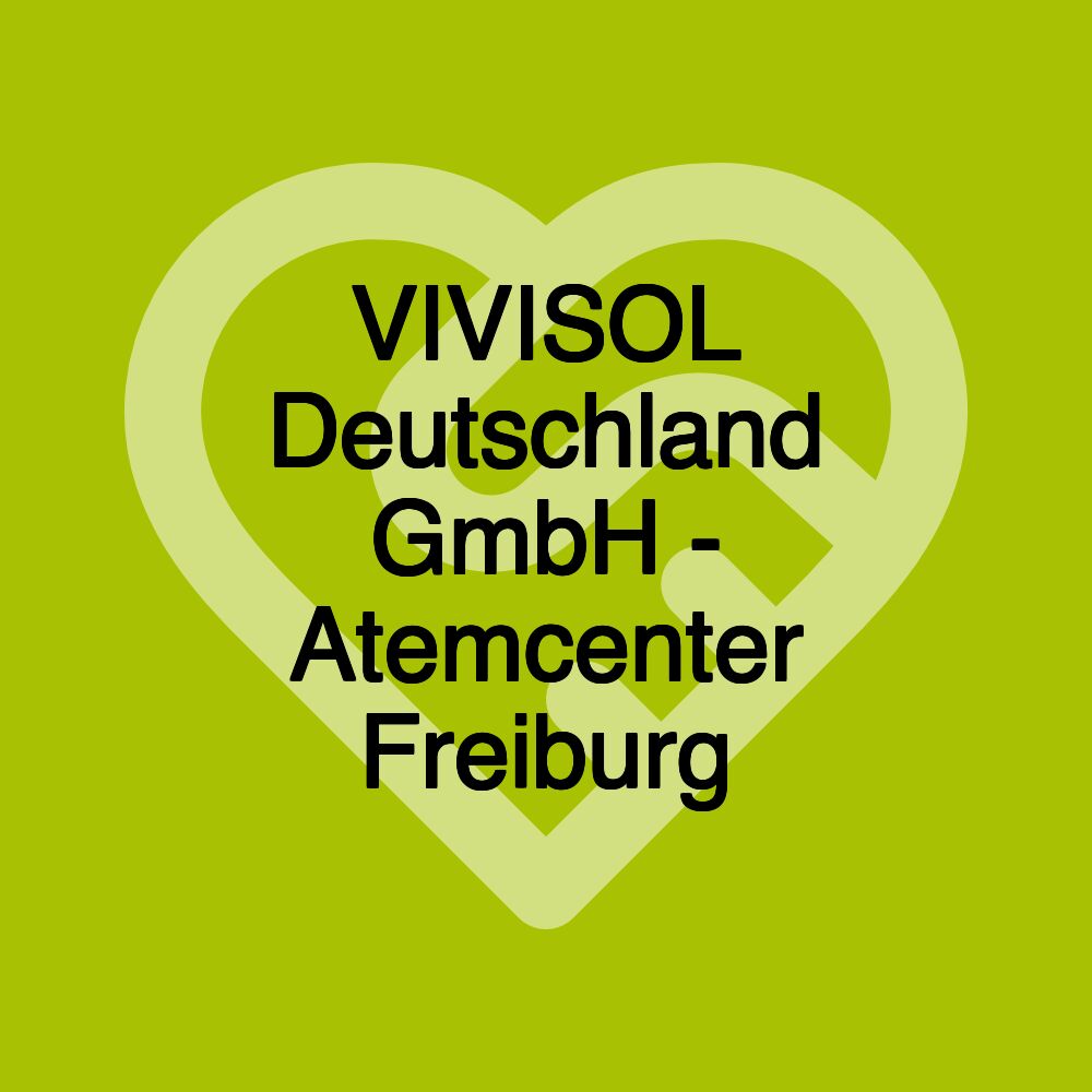 VIVISOL Deutschland GmbH - Atemcenter Freiburg