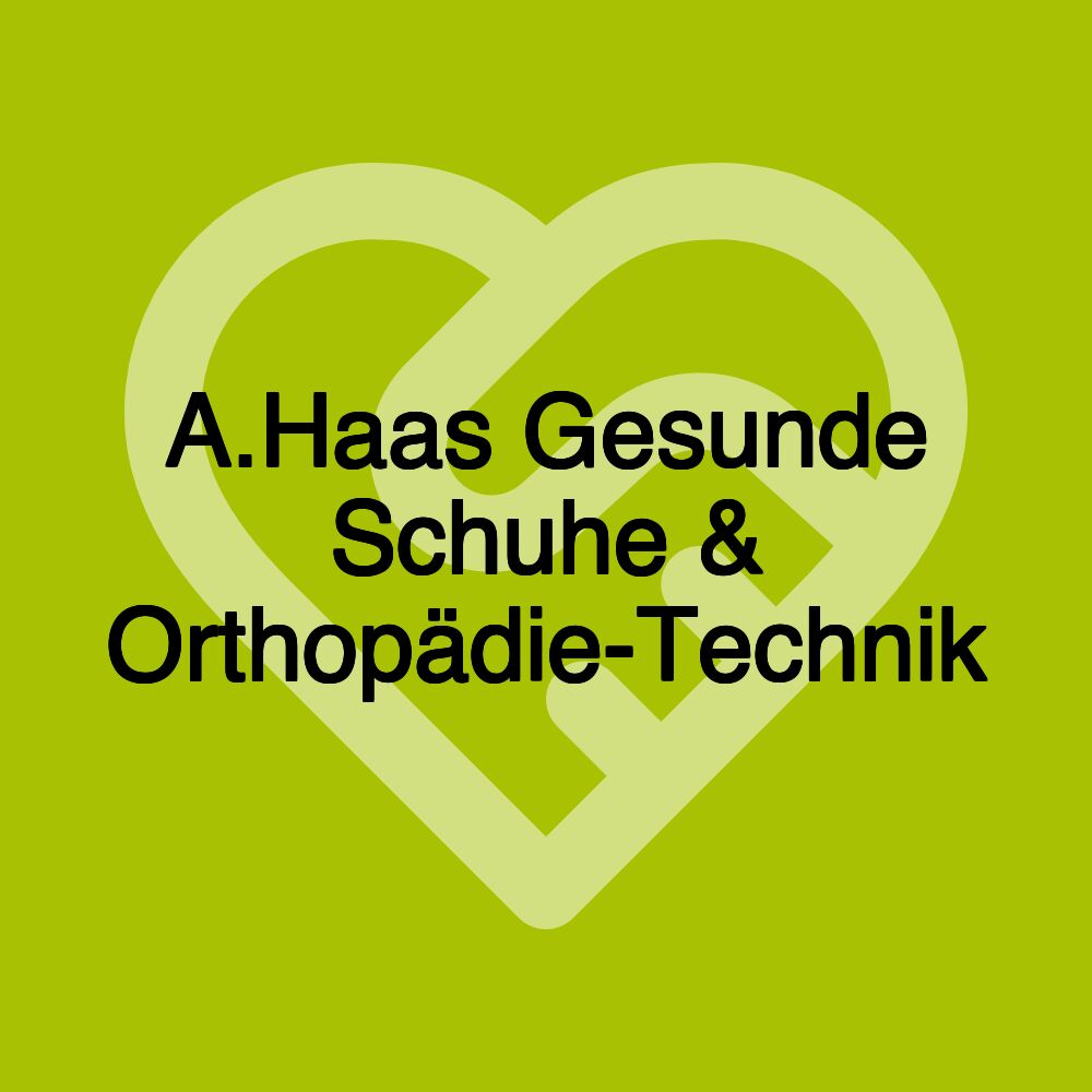 A.Haas Gesunde Schuhe & Orthopädie-Technik