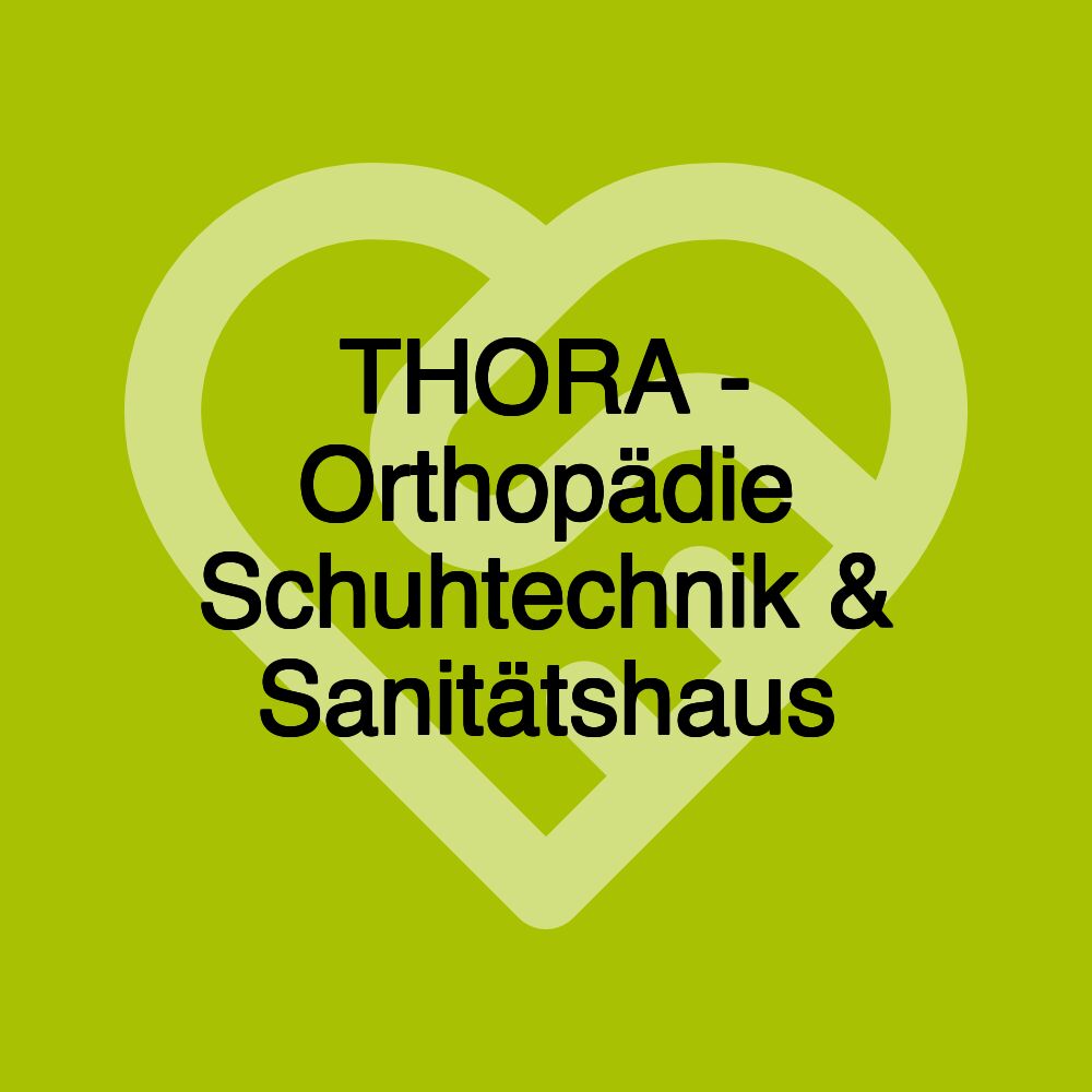 THORA - Orthopädie Schuhtechnik & Sanitätshaus