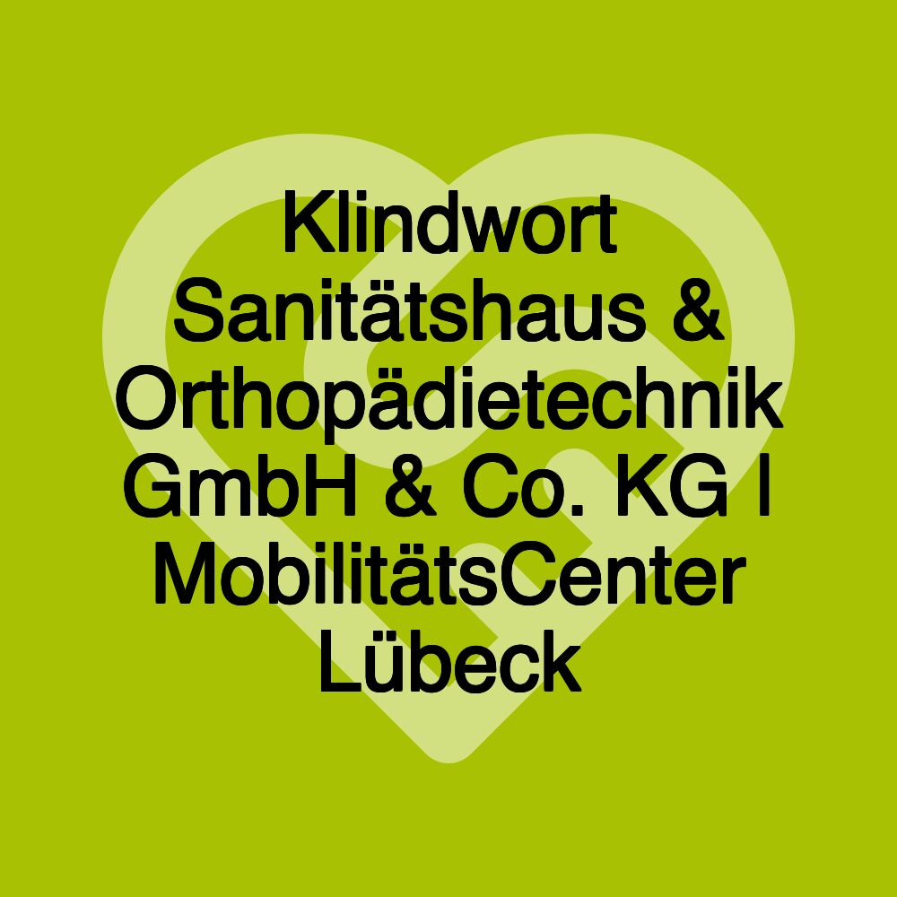 Klindwort Sanitätshaus & Orthopädietechnik GmbH & Co. KG | MobilitätsCenter Lübeck