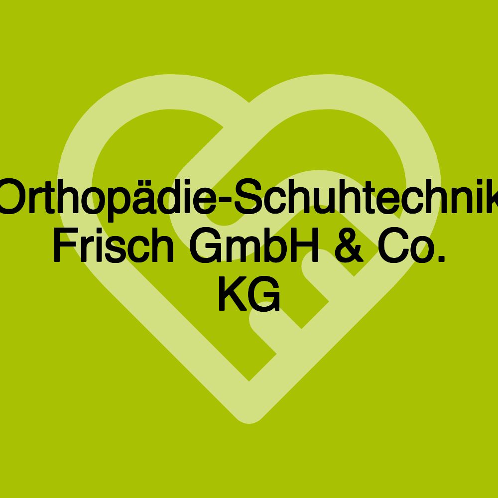 Orthopädie-Schuhtechnik Frisch GmbH & Co. KG