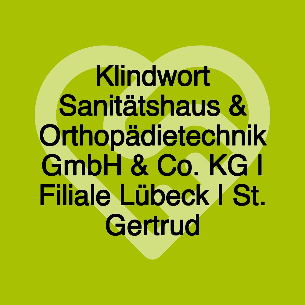 Klindwort Sanitätshaus & Orthopädietechnik GmbH & Co. KG | Filiale Lübeck | St. Gertrud