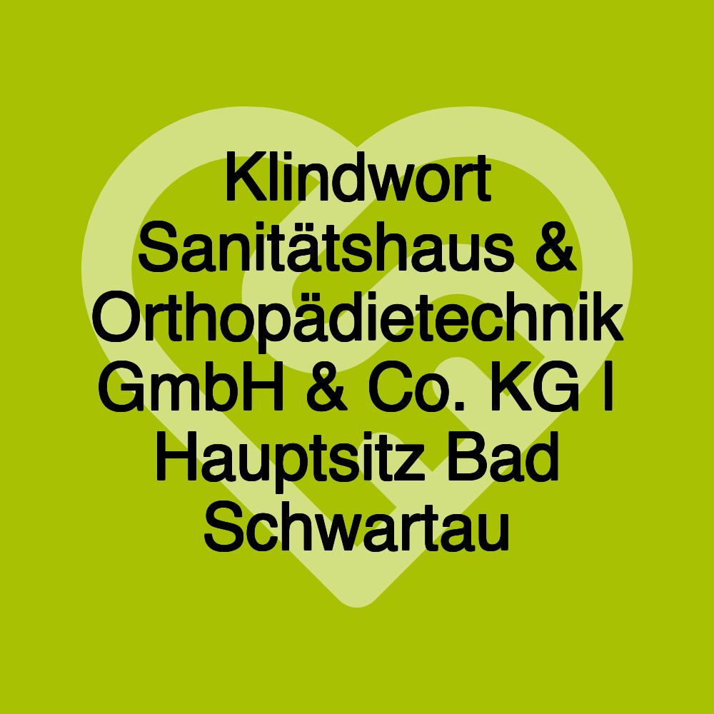 Klindwort Sanitätshaus & Orthopädietechnik GmbH & Co. KG | Hauptsitz Bad Schwartau