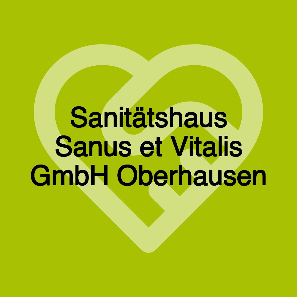 Sanitätshaus Sanus et Vitalis GmbH Oberhausen