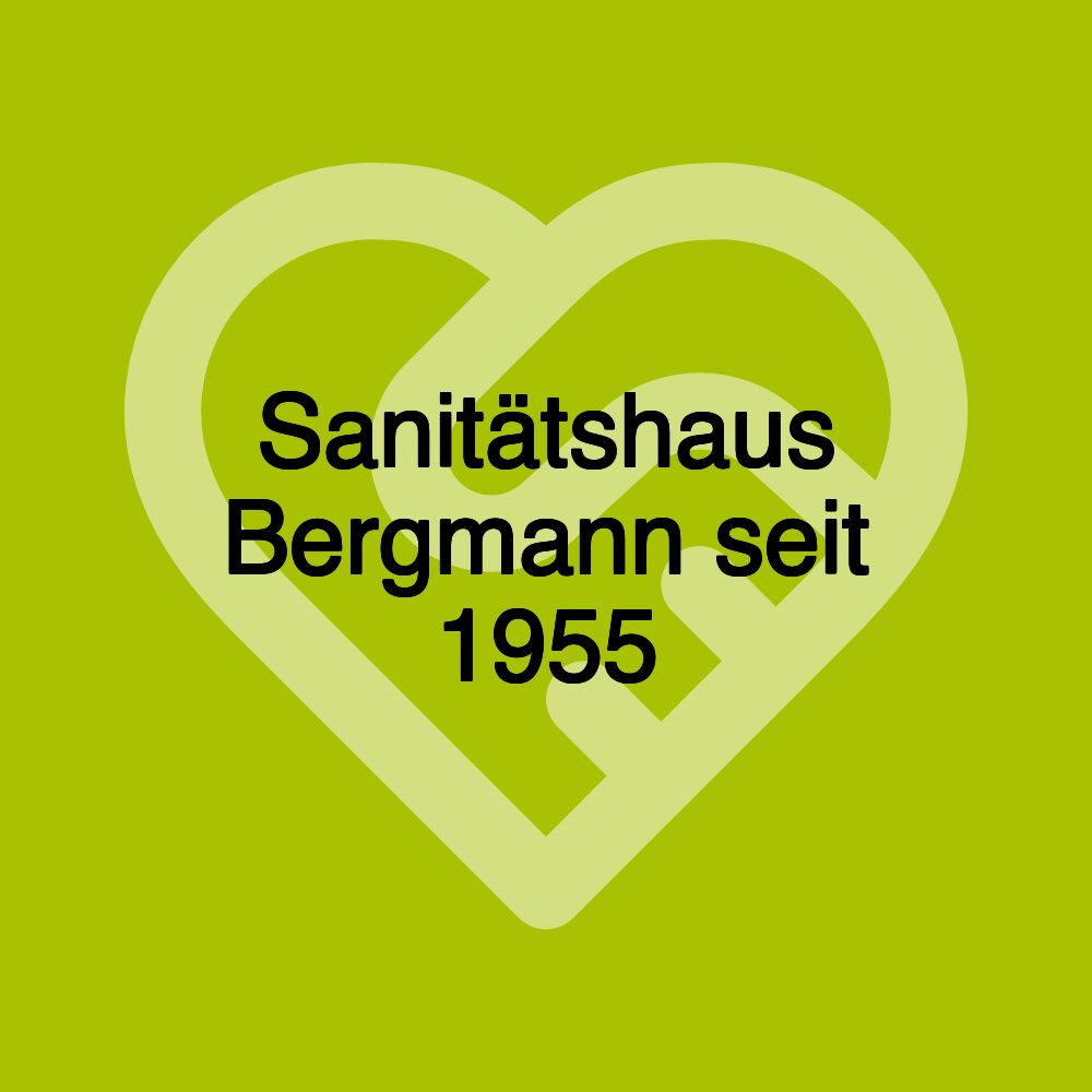 Sanitätshaus Bergmann seit 1955