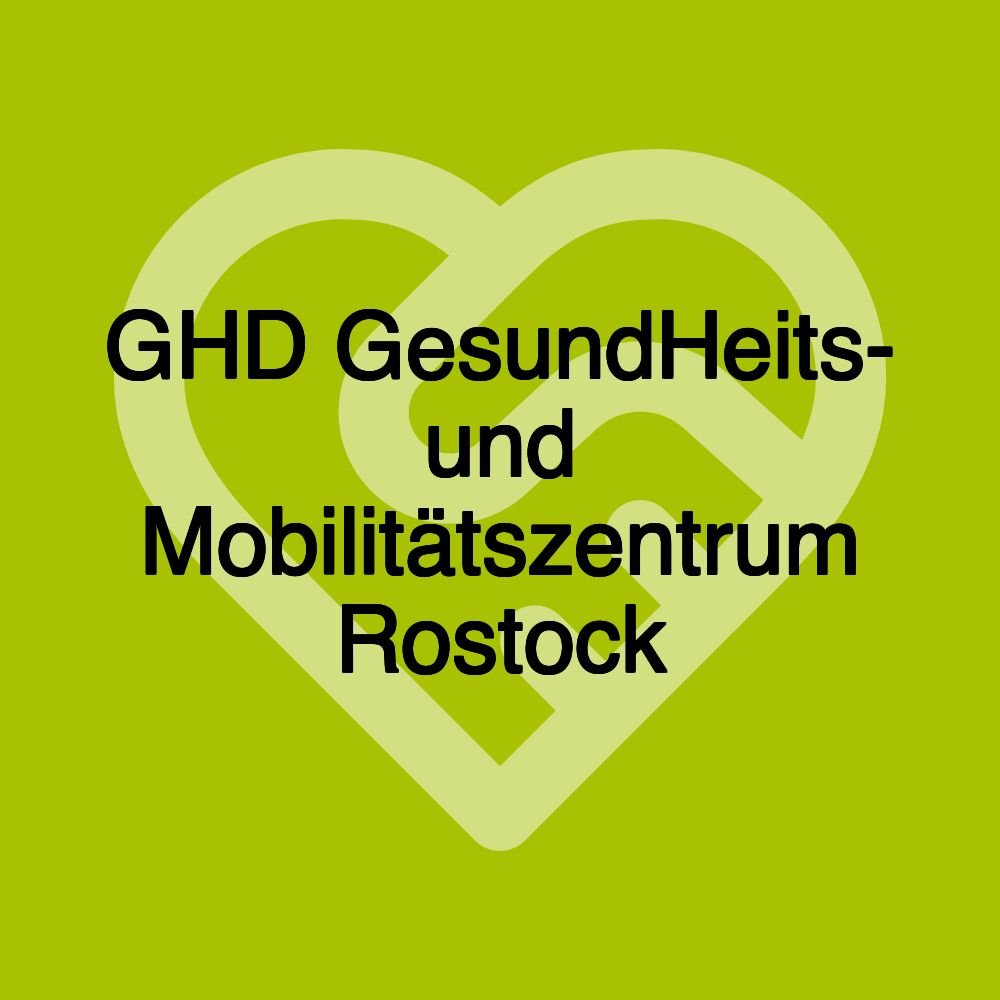 GHD GesundHeits- und Mobilitätszentrum Rostock