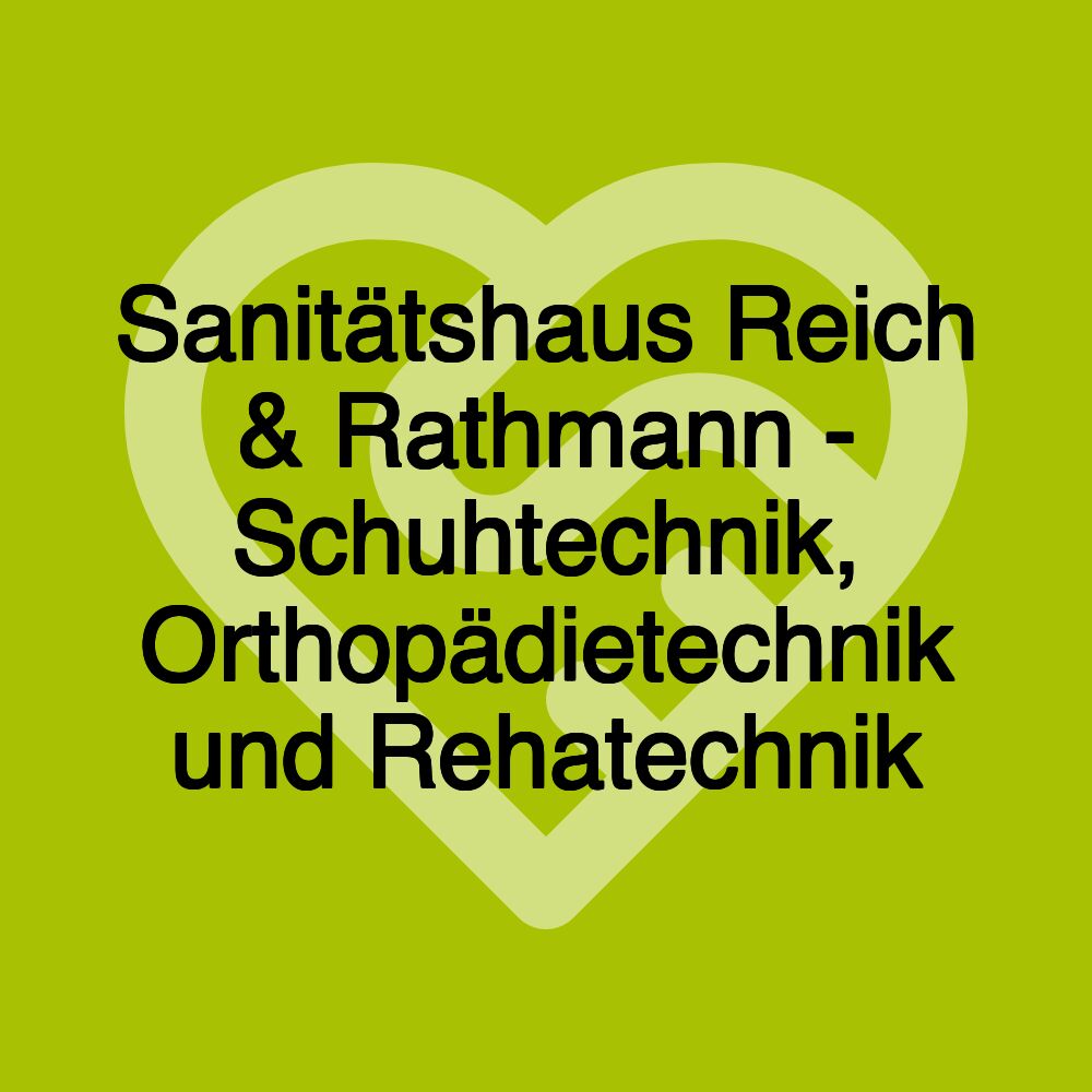 Sanitätshaus Reich & Rathmann - Schuhtechnik, Orthopädietechnik und Rehatechnik