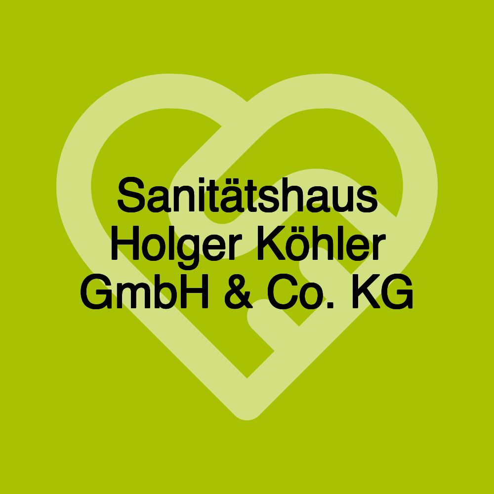 Sanitätshaus Holger Köhler GmbH & Co. KG