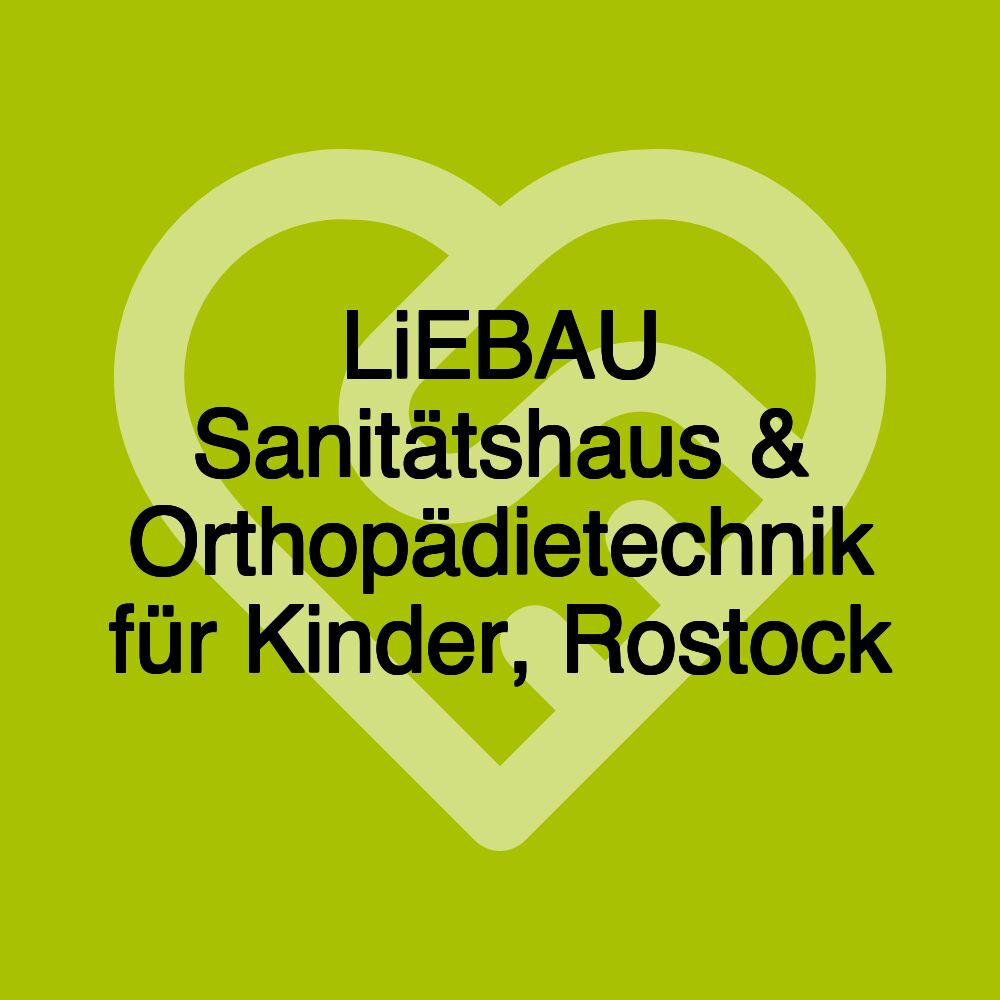 LiEBAU Sanitätshaus & Orthopädietechnik für Kinder, Rostock