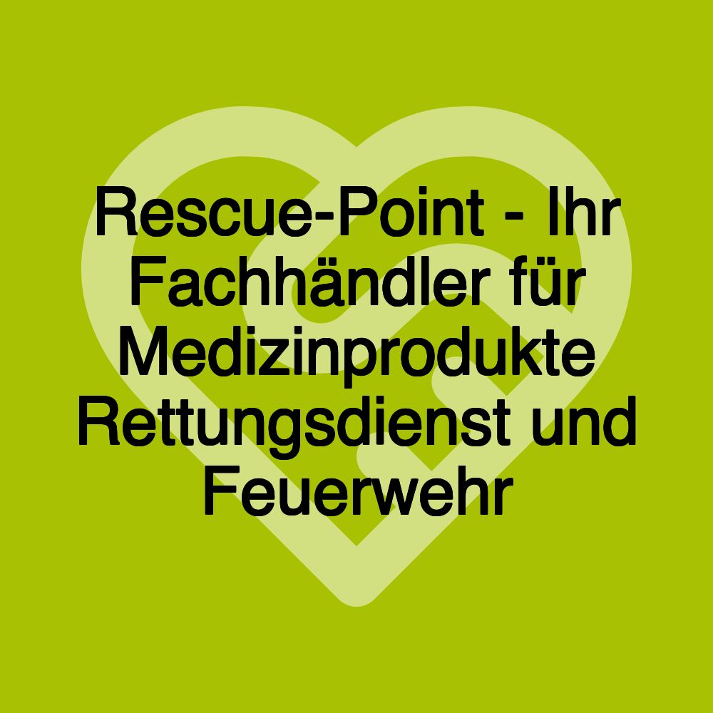 Rescue-Point - Ihr Fachhändler für Medizinprodukte Rettungsdienst und Feuerwehr