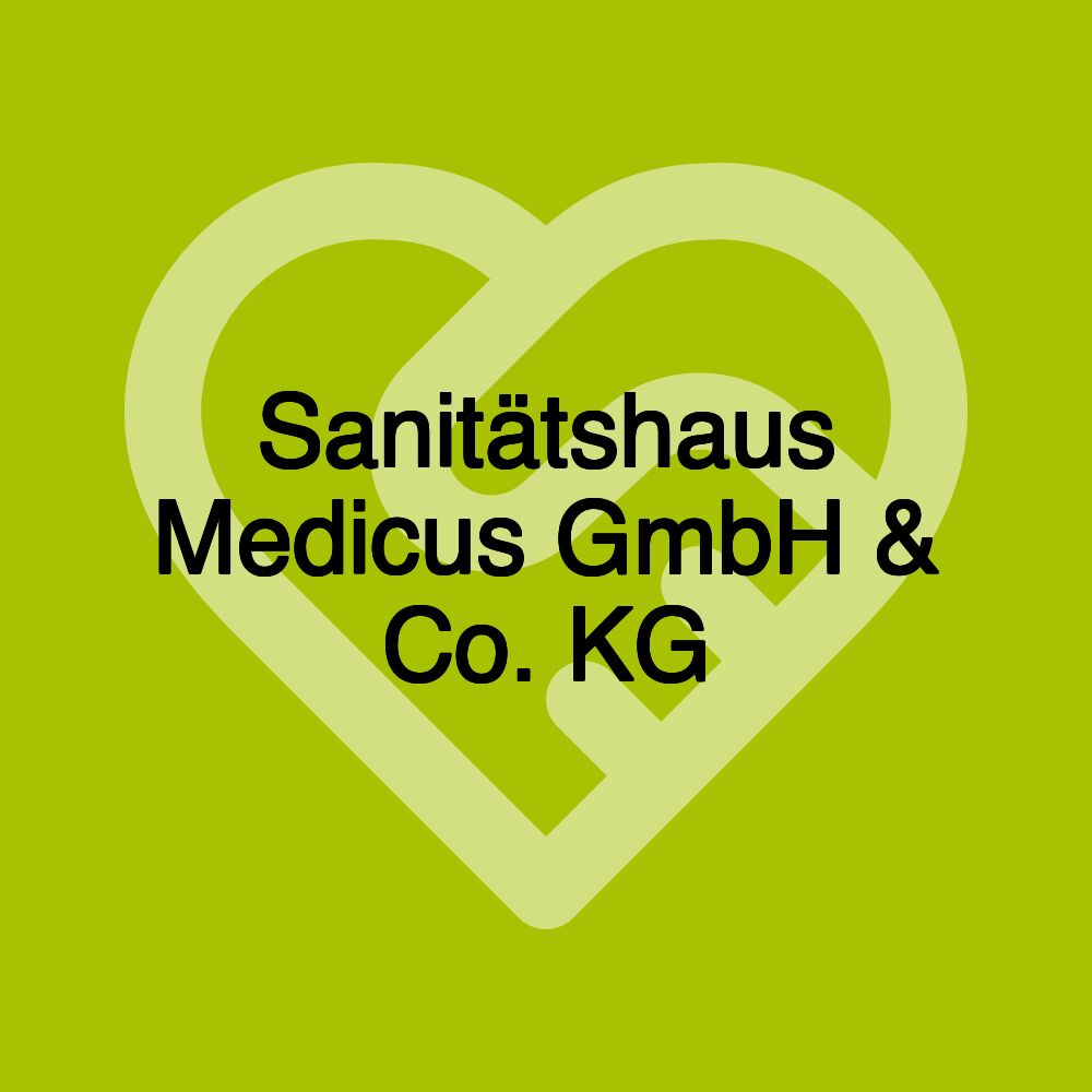 Sanitätshaus Medicus GmbH & Co. KG