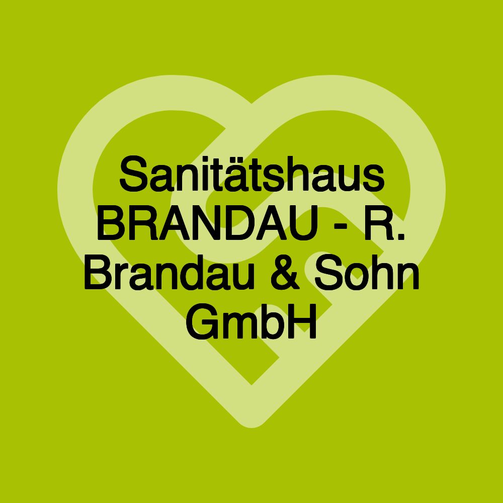 Sanitätshaus BRANDAU - R. Brandau & Sohn GmbH