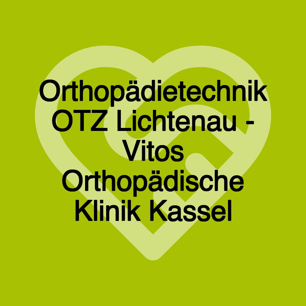 Orthopädietechnik OTZ Lichtenau - Vitos Orthopädische Klinik Kassel