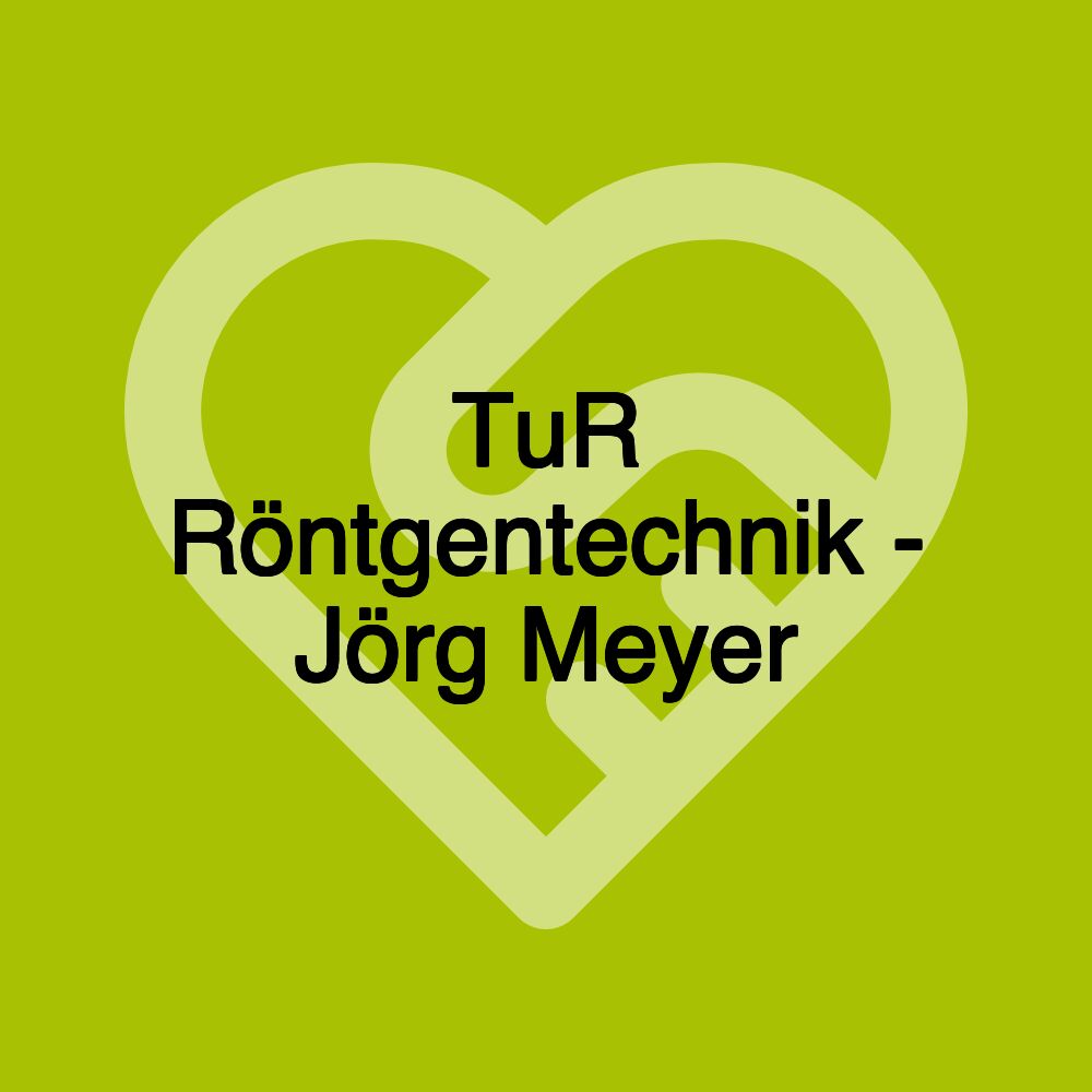 TuR Röntgentechnik - Jörg Meyer