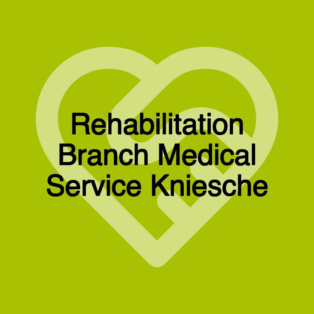 Rehabilitation Branch Medical Service Kniesche